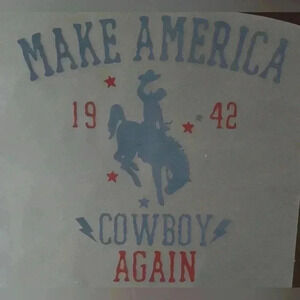 Make America Cowboy Again high-quality DTF transfer sheet.